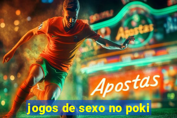 jogos de sexo no poki